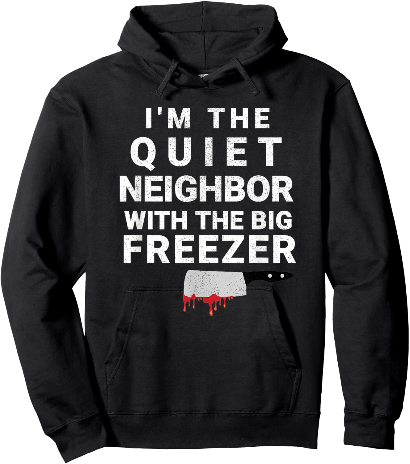 I'm The Quiet Neighbor With The Big Freezer Scary Halloween Hoodie - Hoodie | Black