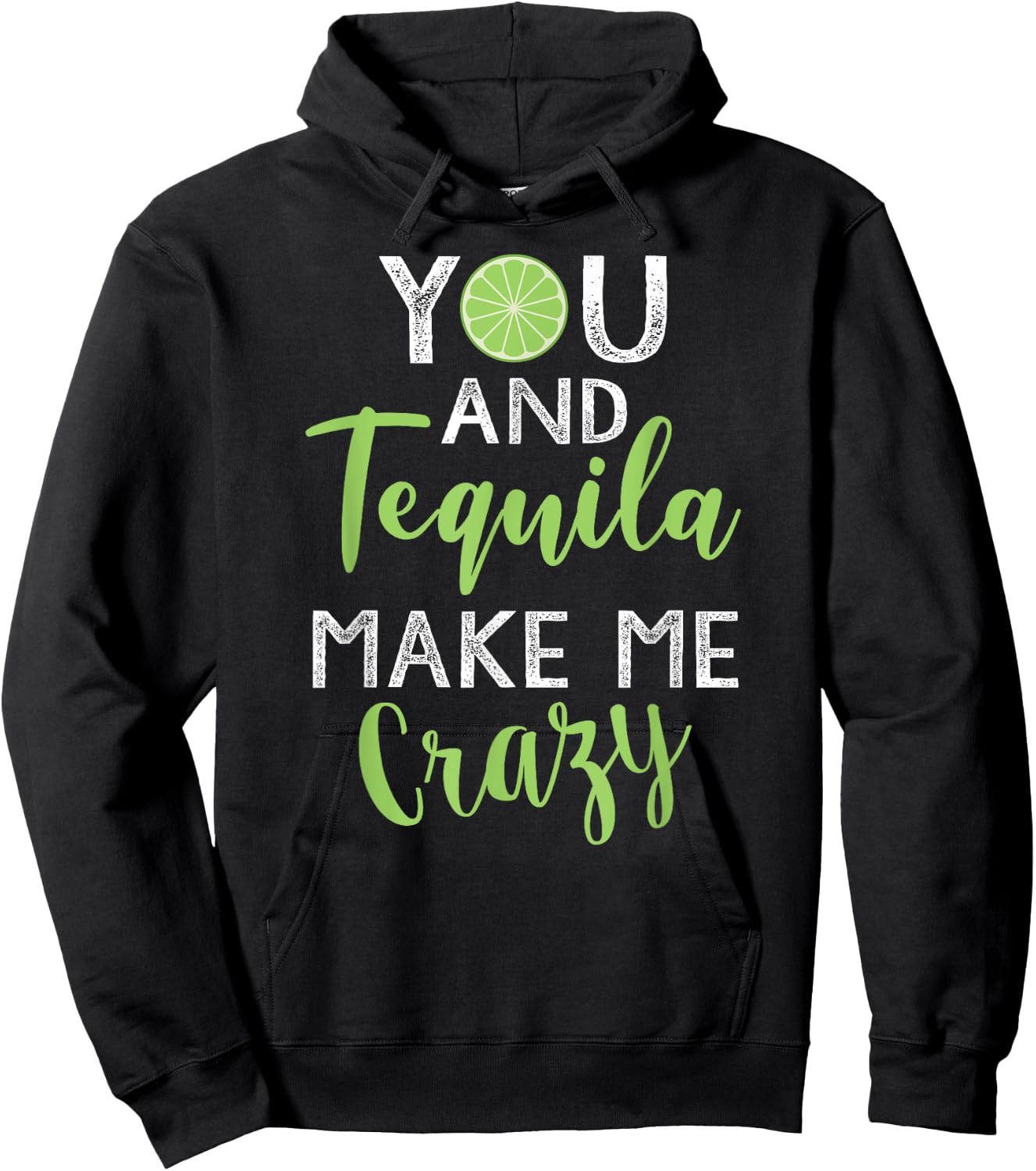You and Tequila Make Me Crazy Cinco De Mayo Party Drinking Hoodie - Hoodie | Black