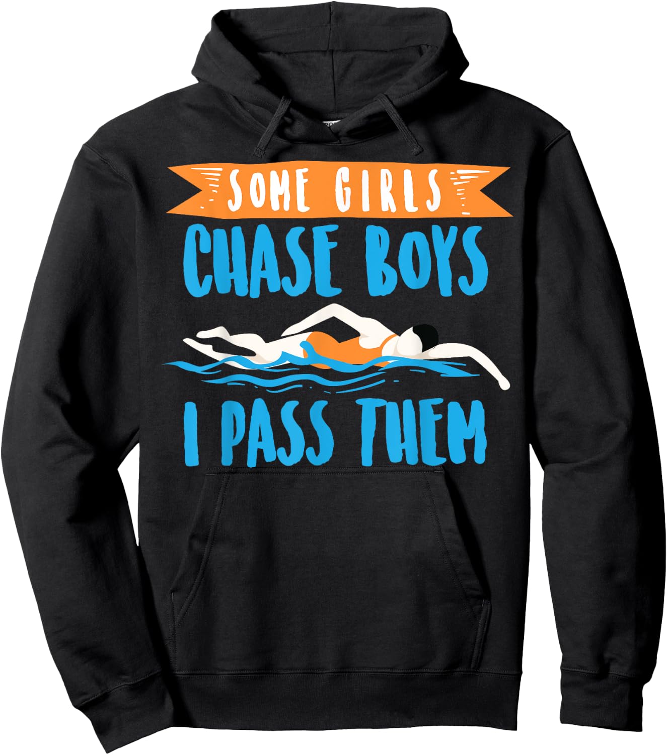 Cute Some Girls Chase Boys I Pass Them Swimming Shirt Gift Hoodie - Hoodie | Black
