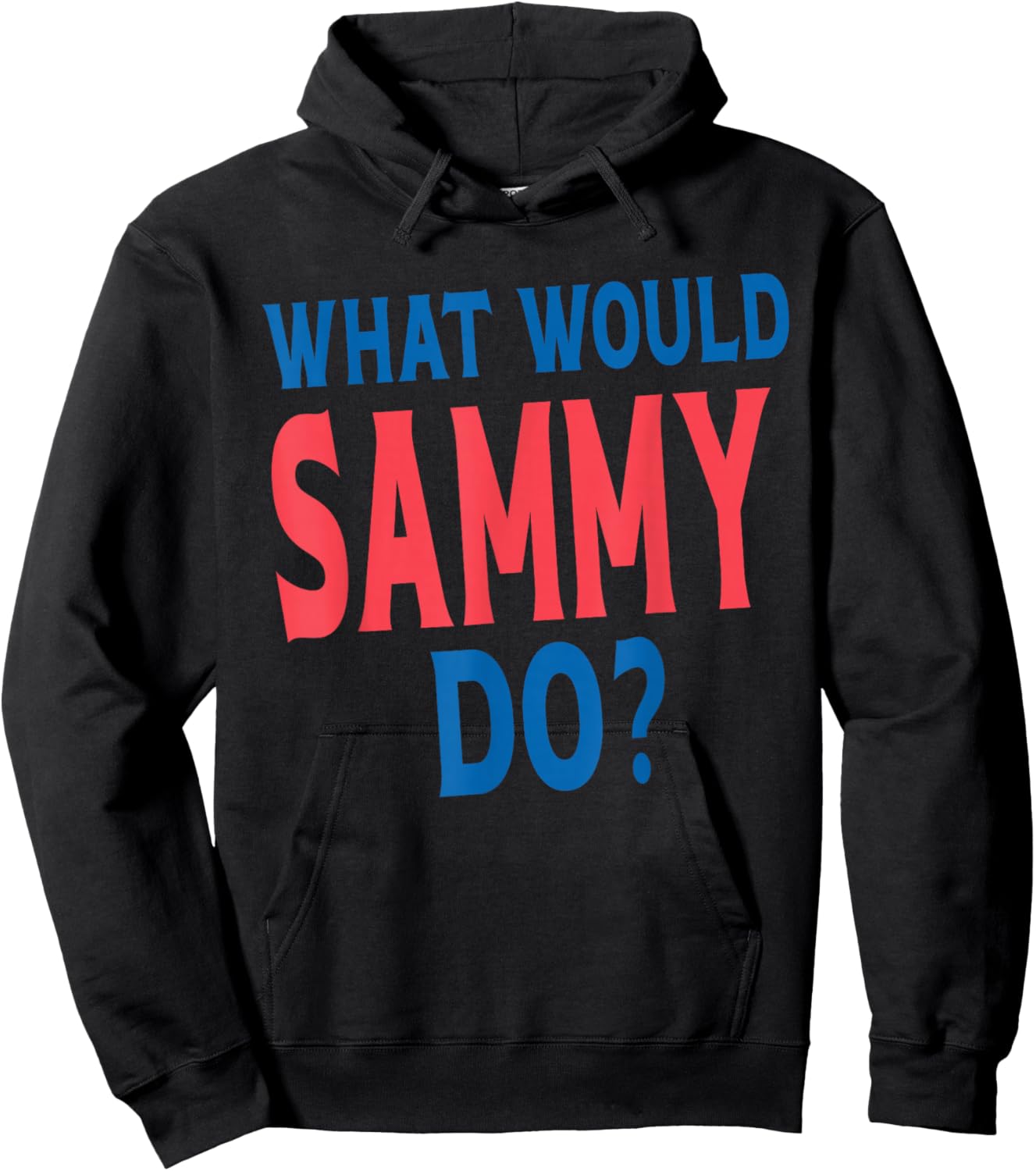What Would Sammy Do Personal Name First Name Funny Sammy Hoodie - Hoodie | Black