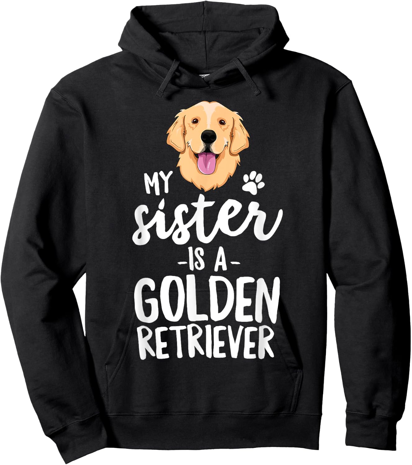 My Sister Is A Golden Retriever Dog Adopt Puppy Family Pet Men Women Girls Kids Hoodie - Hoodie | Black