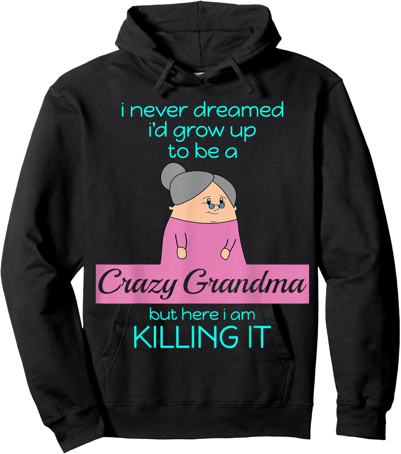 Crazy Grandma, Here I Am Killing It - Funny Grandmother Gift Hoodie - Hoodie | Black
