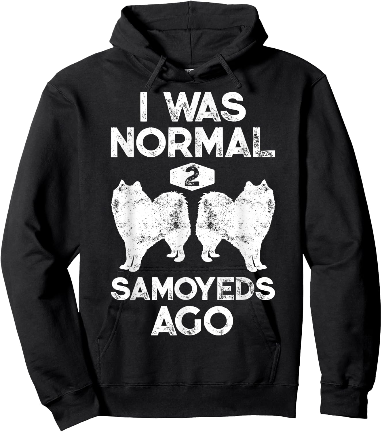I Was Normal 2 Samoyeds Ago Funny Dog Lover Gifts Men Hoodie - Hoodie | Black