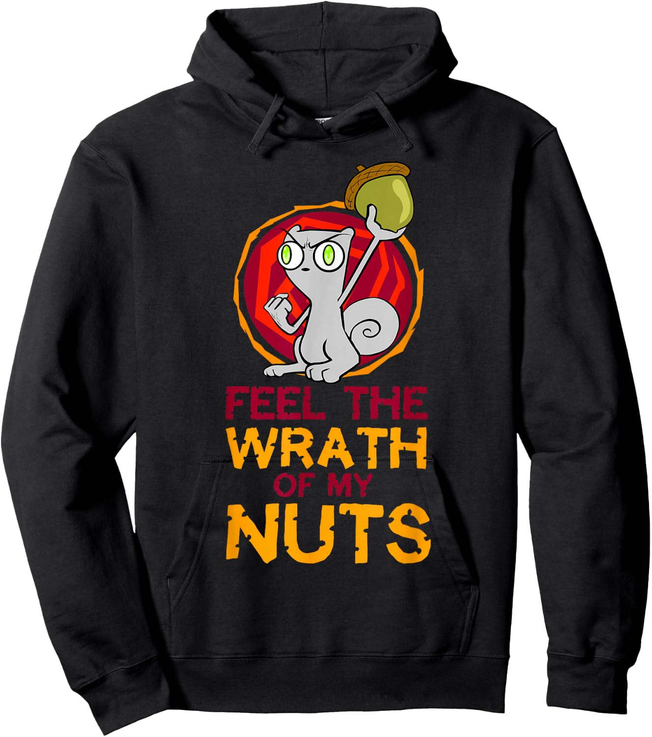 Feel the Wrath of My Nuts! Hoodie - Hoodie | Black