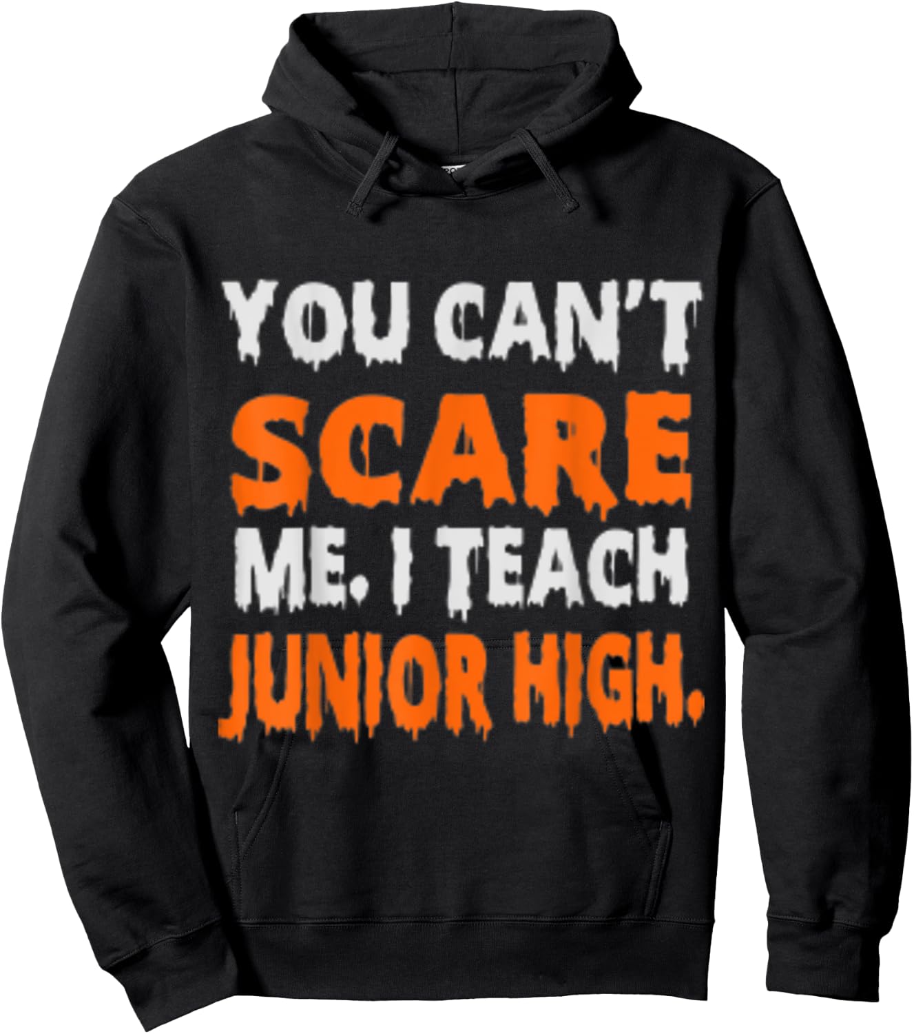You Can't Scare Me I Teach Junior High - Funny Teacher Shirt Women Hoodie - Hoodie | Black