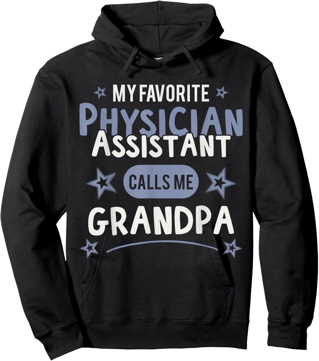 Physician Assistant- My Favorite Physician Calls Me Grandpa Hoodie - Hoodie | Black