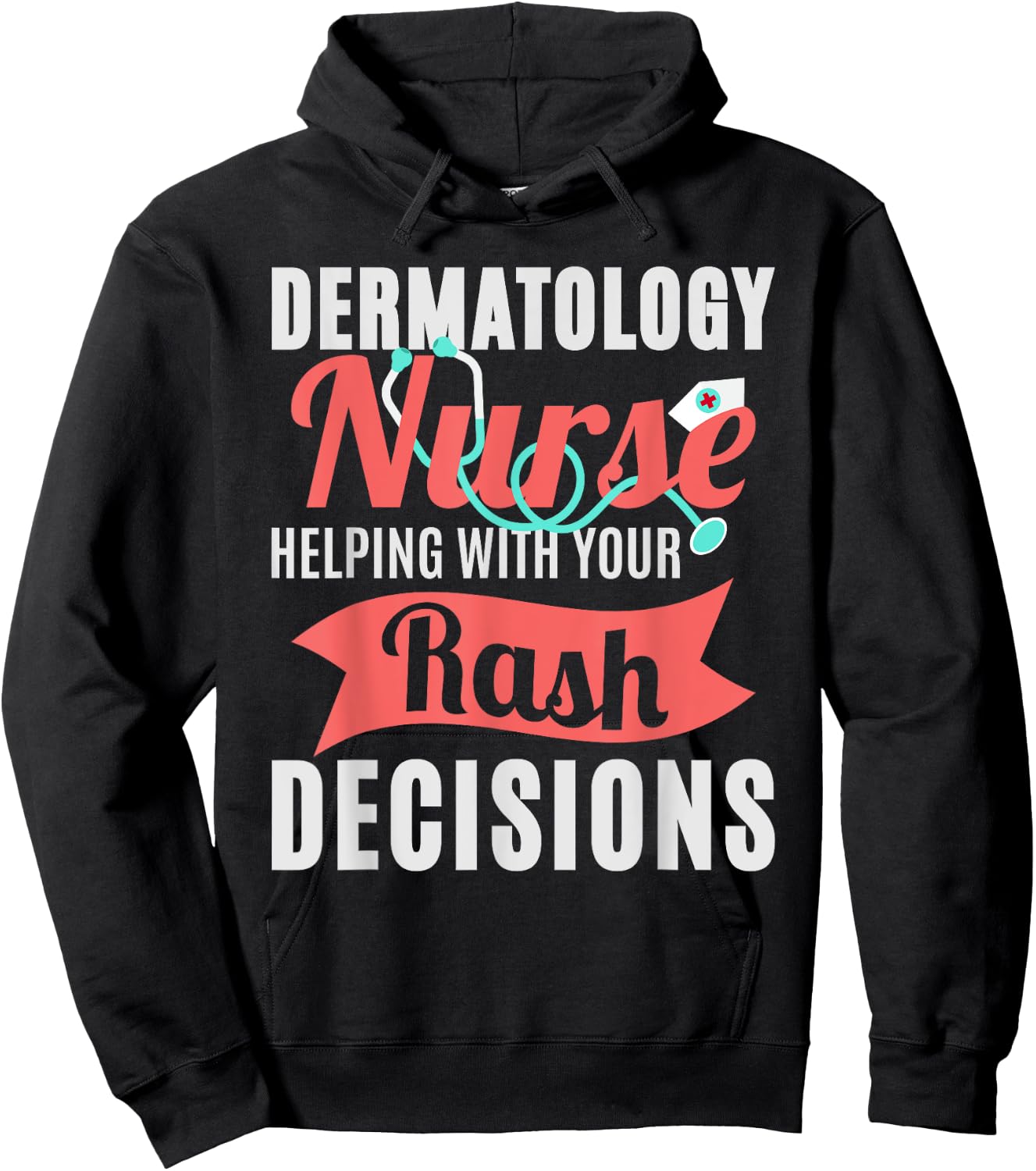 Dermatology Nurse Helping With Your Rash Decisions Hoodie - Hoodie | Black