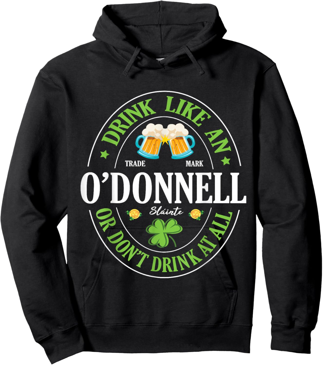 Drink Like An O’Donnell or Don’t Drink At All St Patrick Day Hoodie - Hoodie | Black