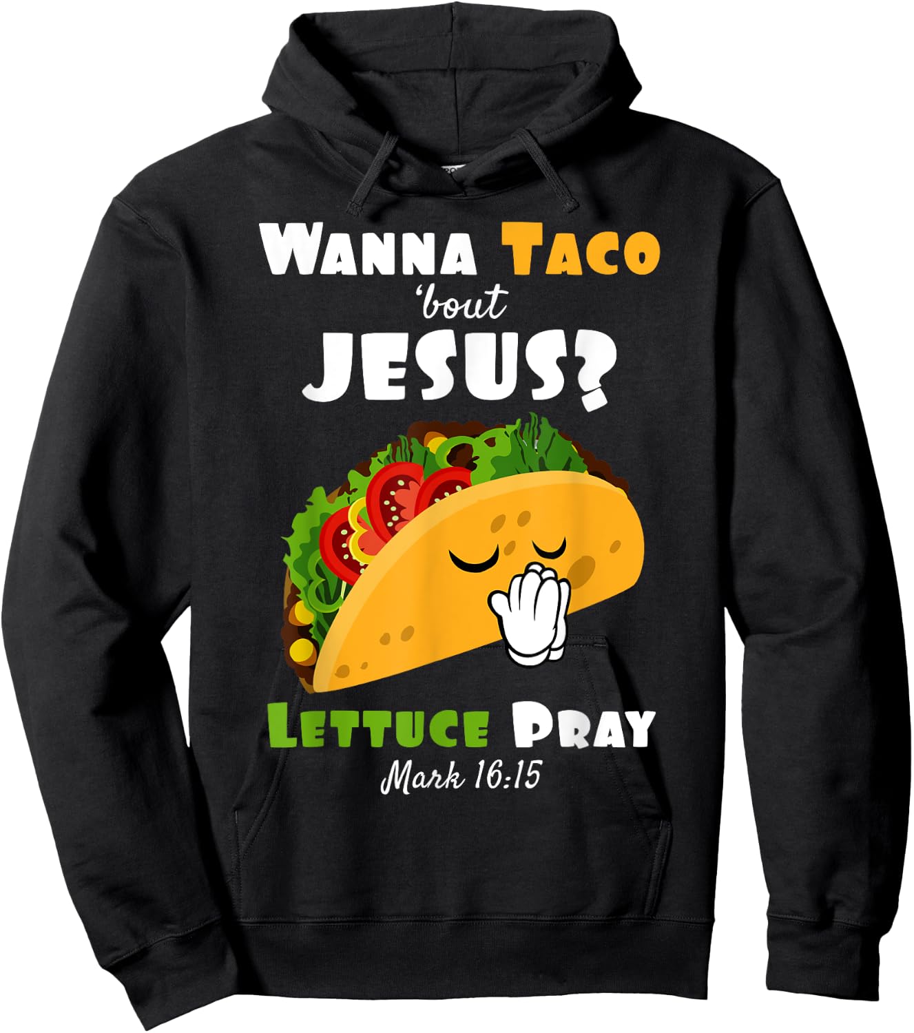 Wanna Taco Bout Jesus Lettuce Pray Religious Humor Hoodie - Hoodie | Black