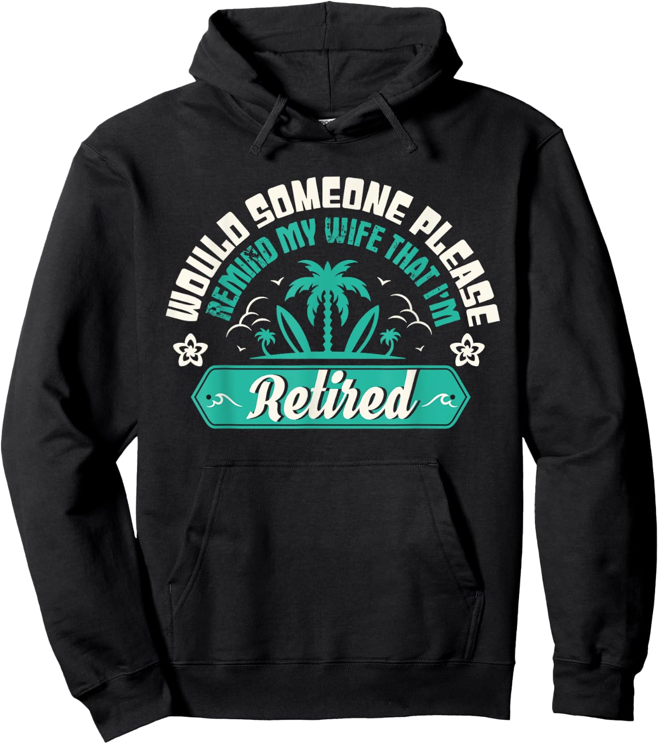 Would Someone Please Remind My Wife That I'm Retired Hoodie - Hoodie | Black