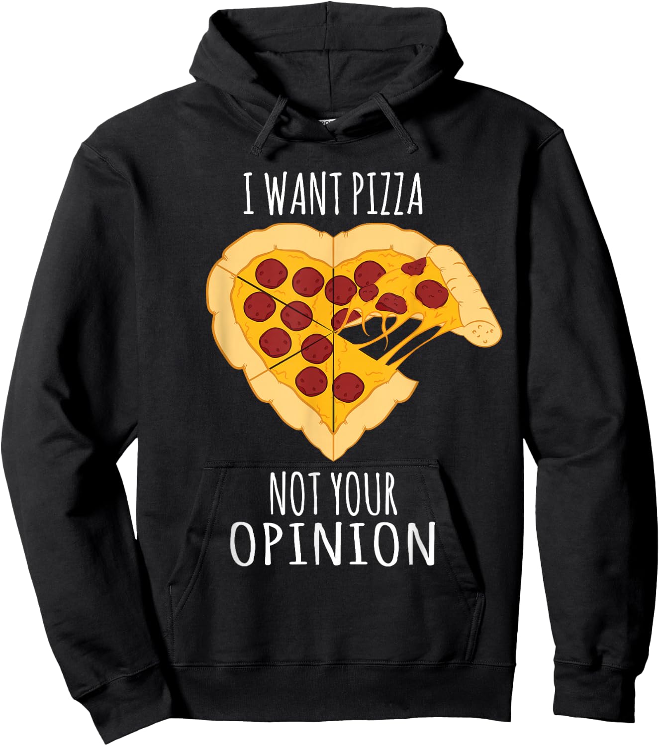 Pizza Design - I Want Pizza, Not Your Opinion Heart Design Hoodie - Hoodie | Black