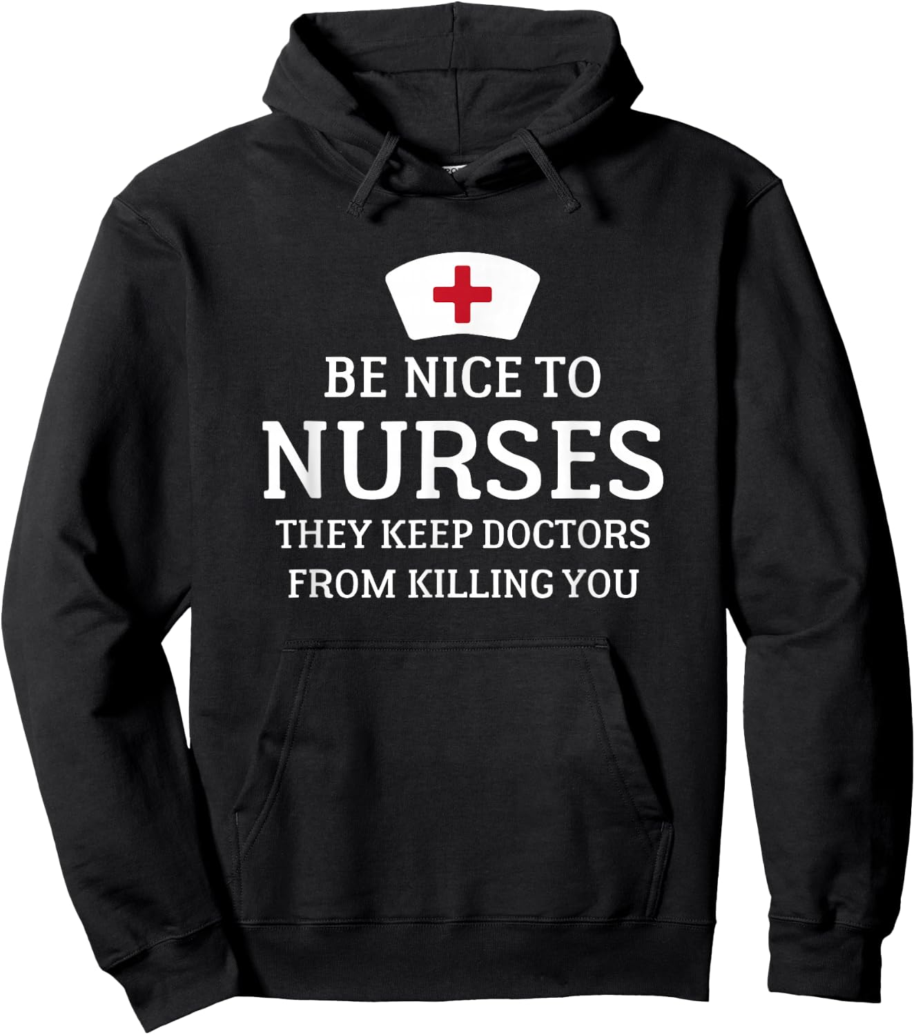 Be Nice To Nurses They Keep Doctors From Killing You T Shirt Hoodie - Hoodie | Black