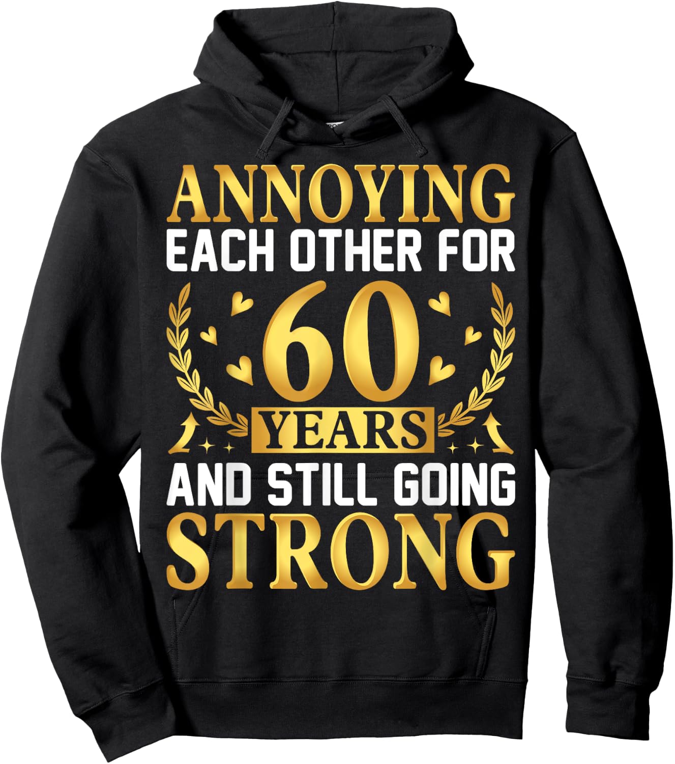 Annoying Each Other for 60 Years - 60th Wedding Anniversary Hoodie - Hoodie | Black