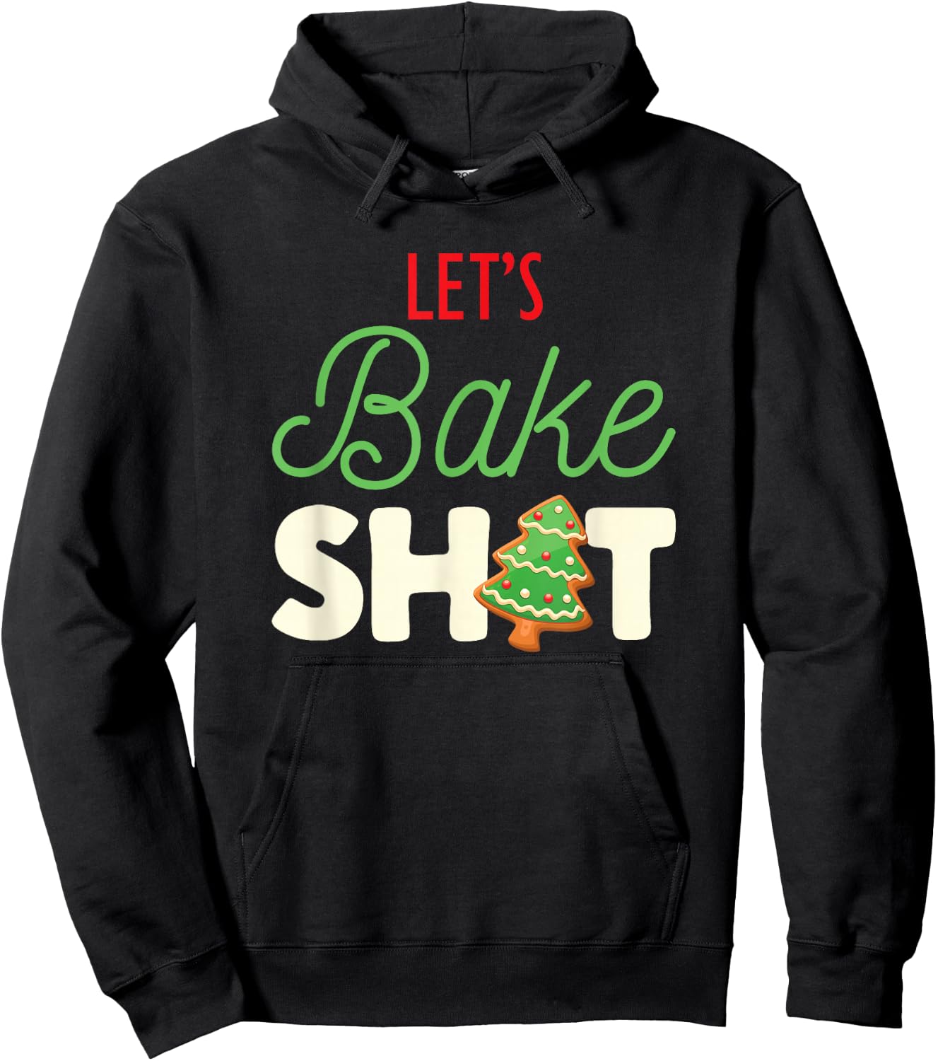 Let's Bake Shit for Holiday Bakers Funny Christmas Cookie Hoodie - Hoodie | Black