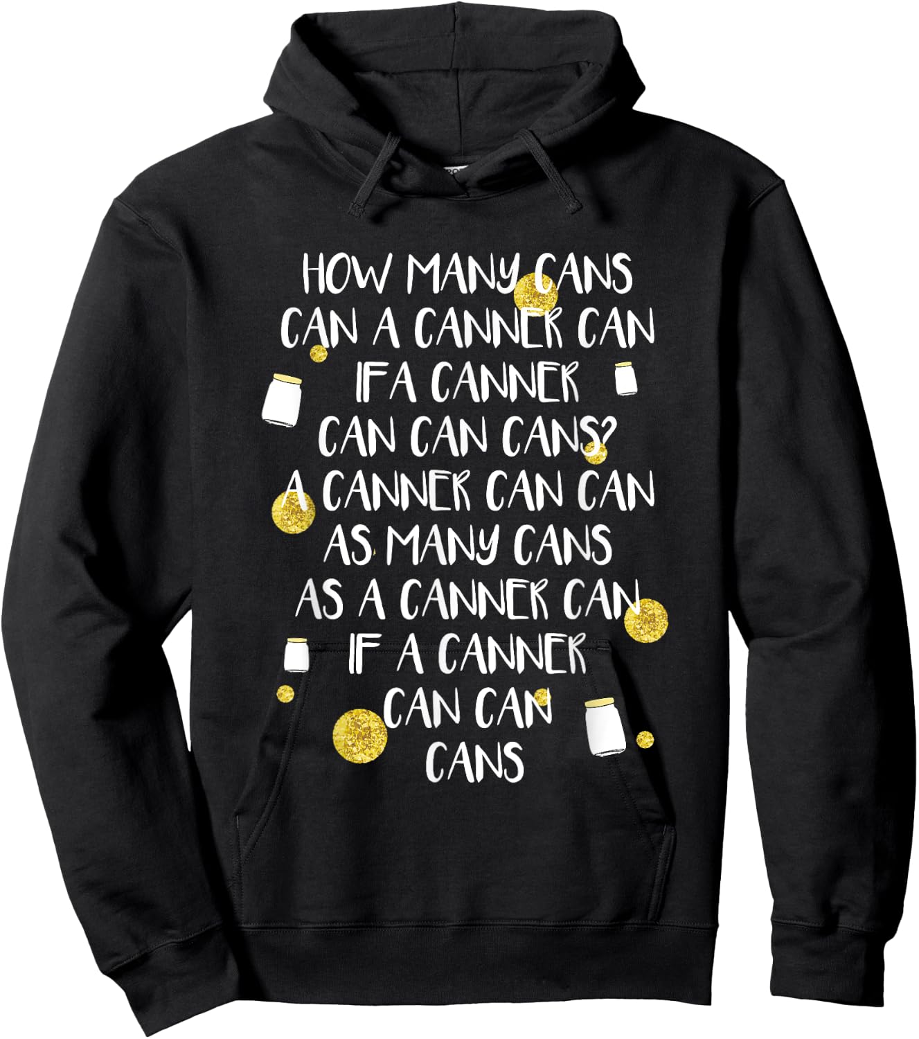 Funny Canning Tongue Twister How Many Cans Gift Hoodie - Hoodie | Black