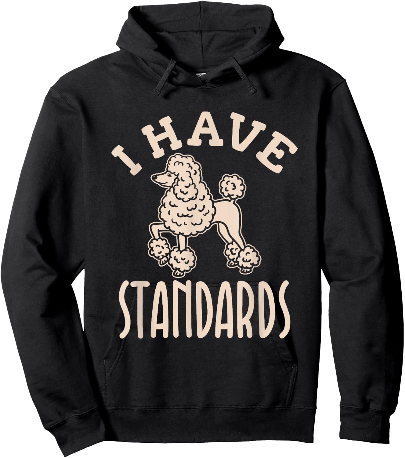 I Have Standards Poodle - Standard Poodle Hoodie - Hoodie | Black