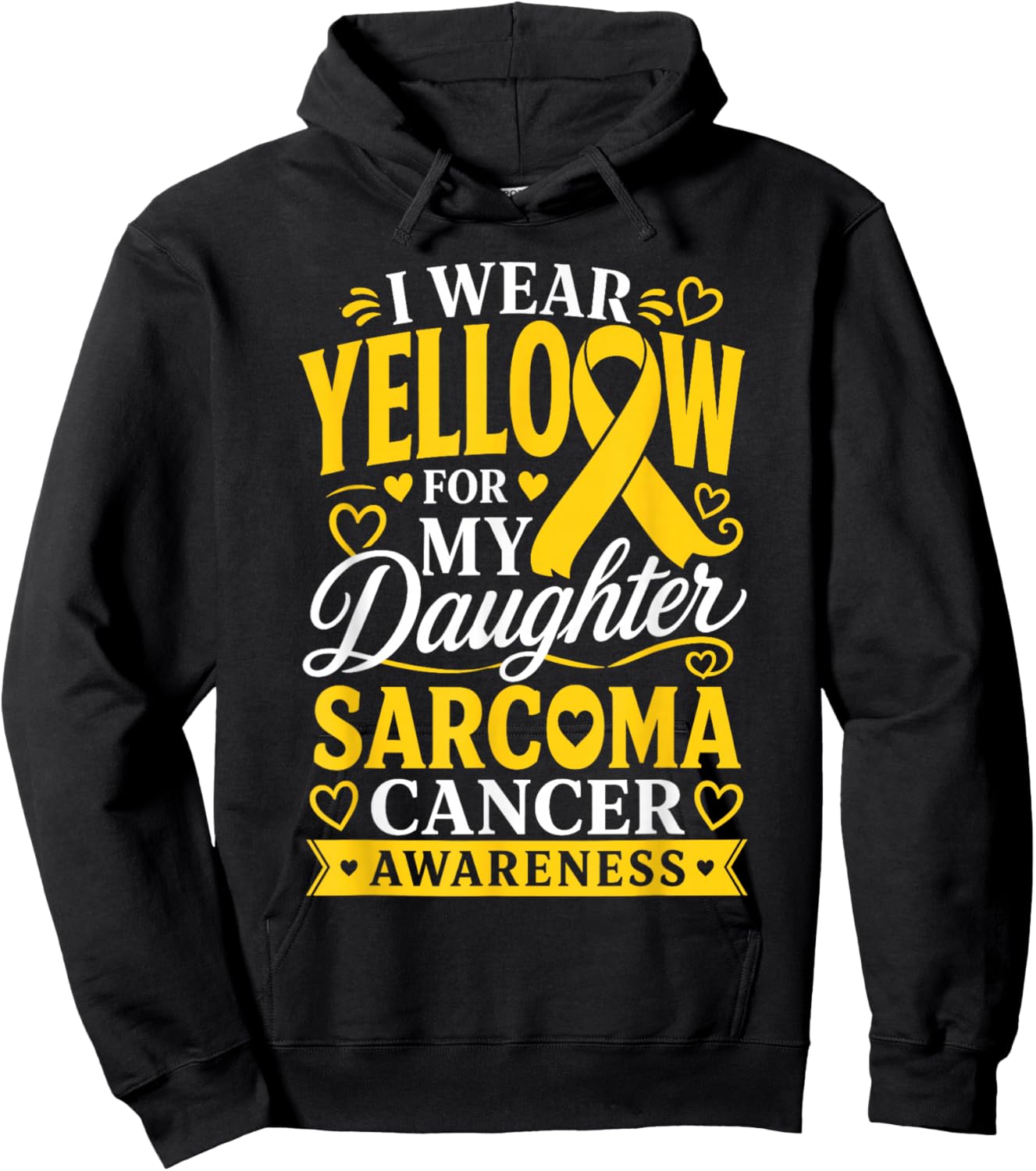 Sarcoma Cancer I Wear Yellow for Daughter Sarcoma Awareness Hoodie - Hoodie | Black