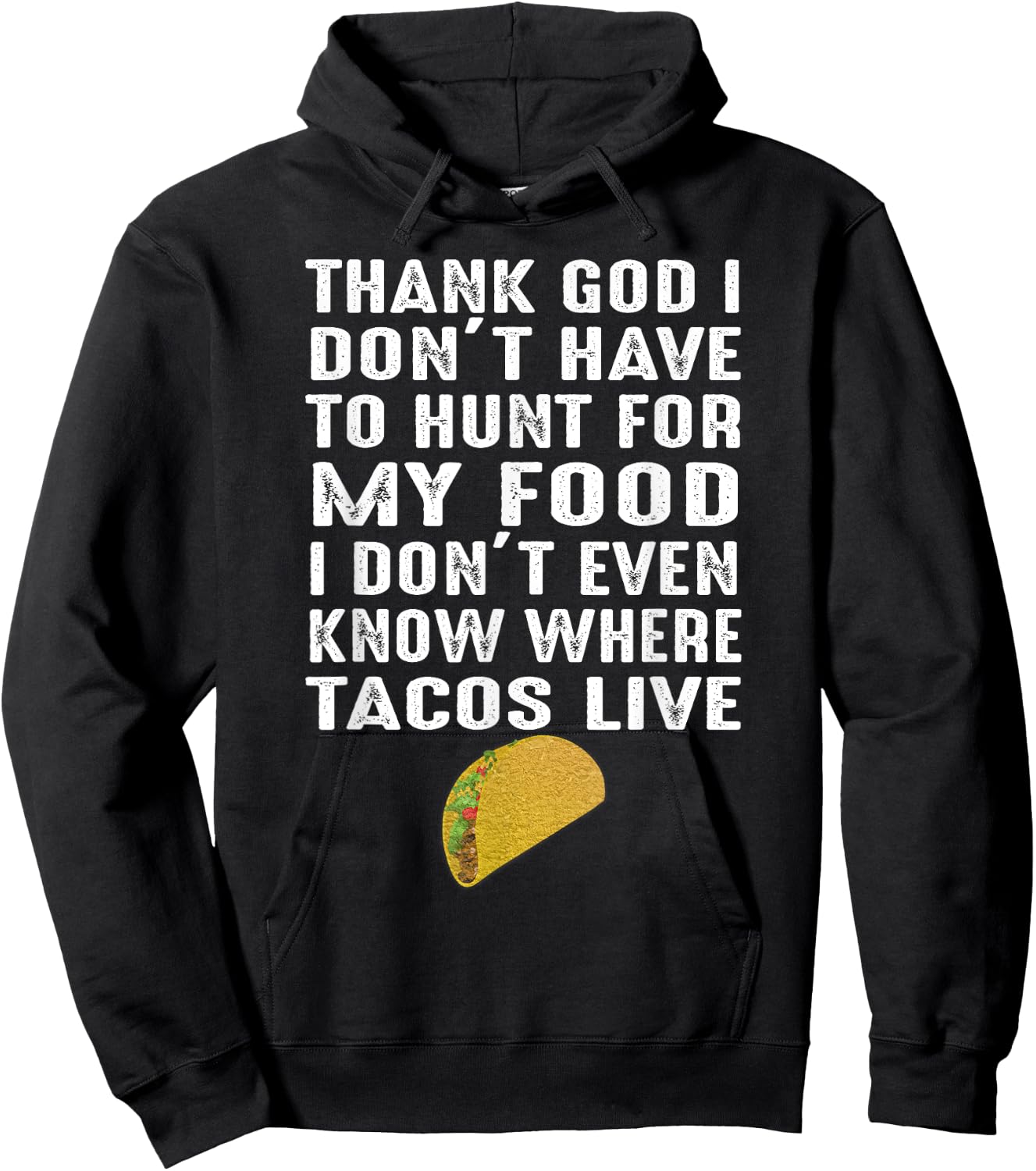 Thank God I Don't Have To Hunt For My Food Tacos Lover Gift Hoodie - Hoodie | Black