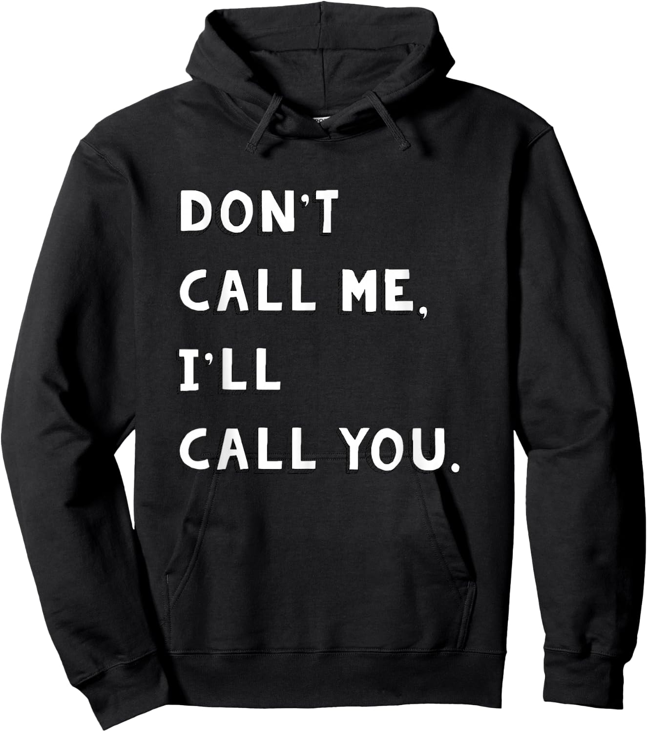Don't Call Me I'll Call You Funny Quote Gift Hoodie - Hoodie | Black