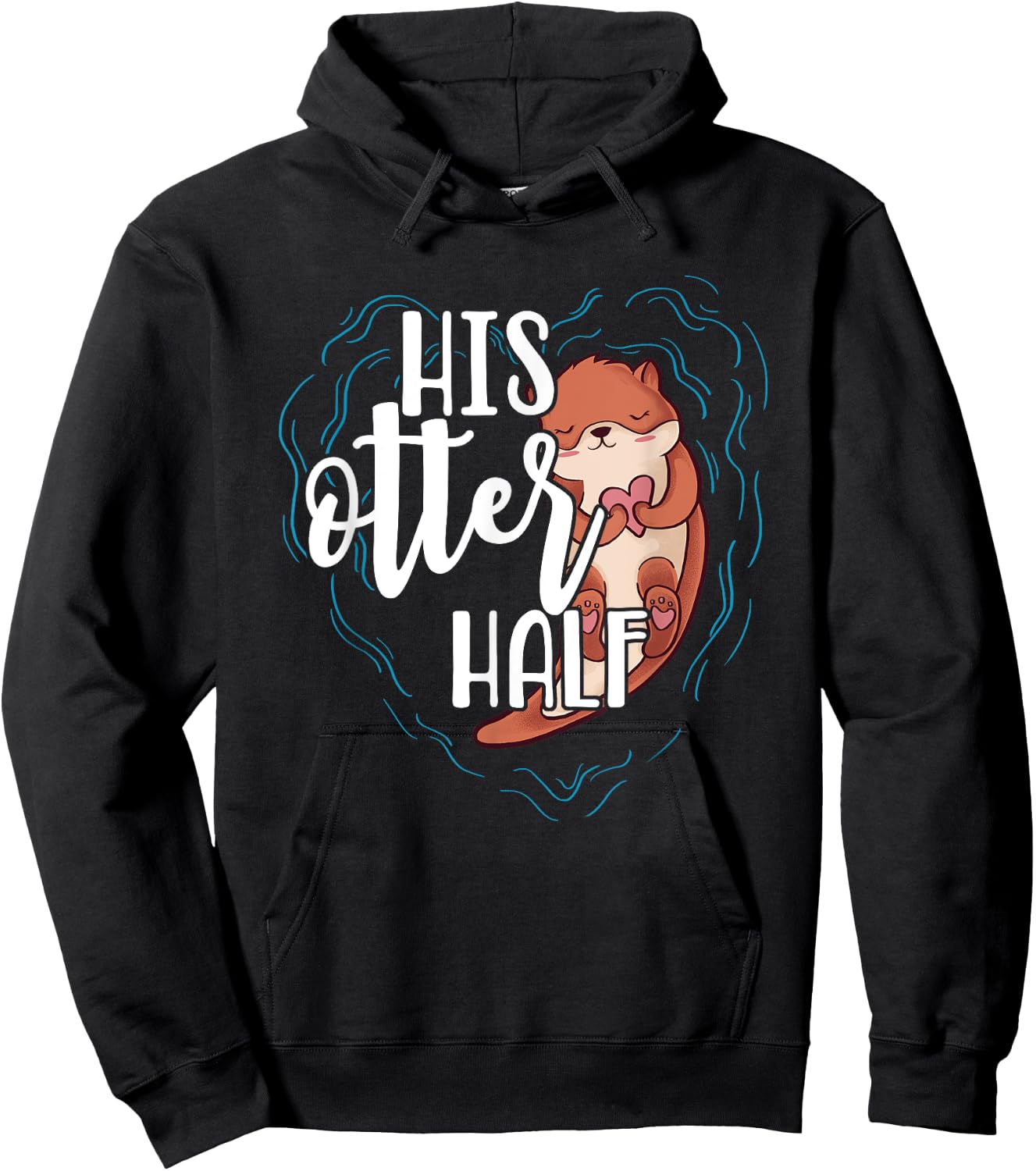 His Otter Half Pun Romantic Couple Valentine's Day T Shirt Hoodie - Hoodie | Black