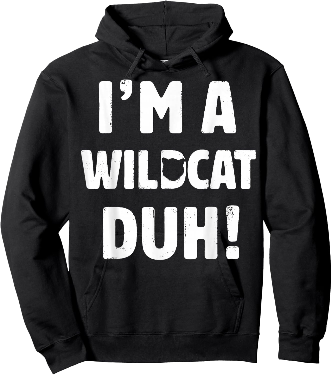 I'm A Wildcat Duh Great Halloween And Christmas Gift Hoodie - Hoodie | Black