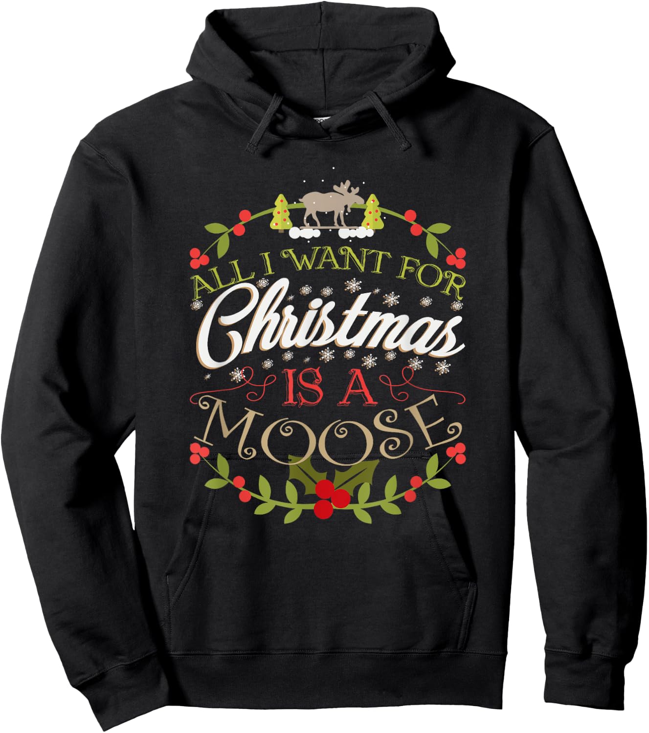 All I Want For Christmas Is A Moose Holiday Hoodie - Hoodie | Black