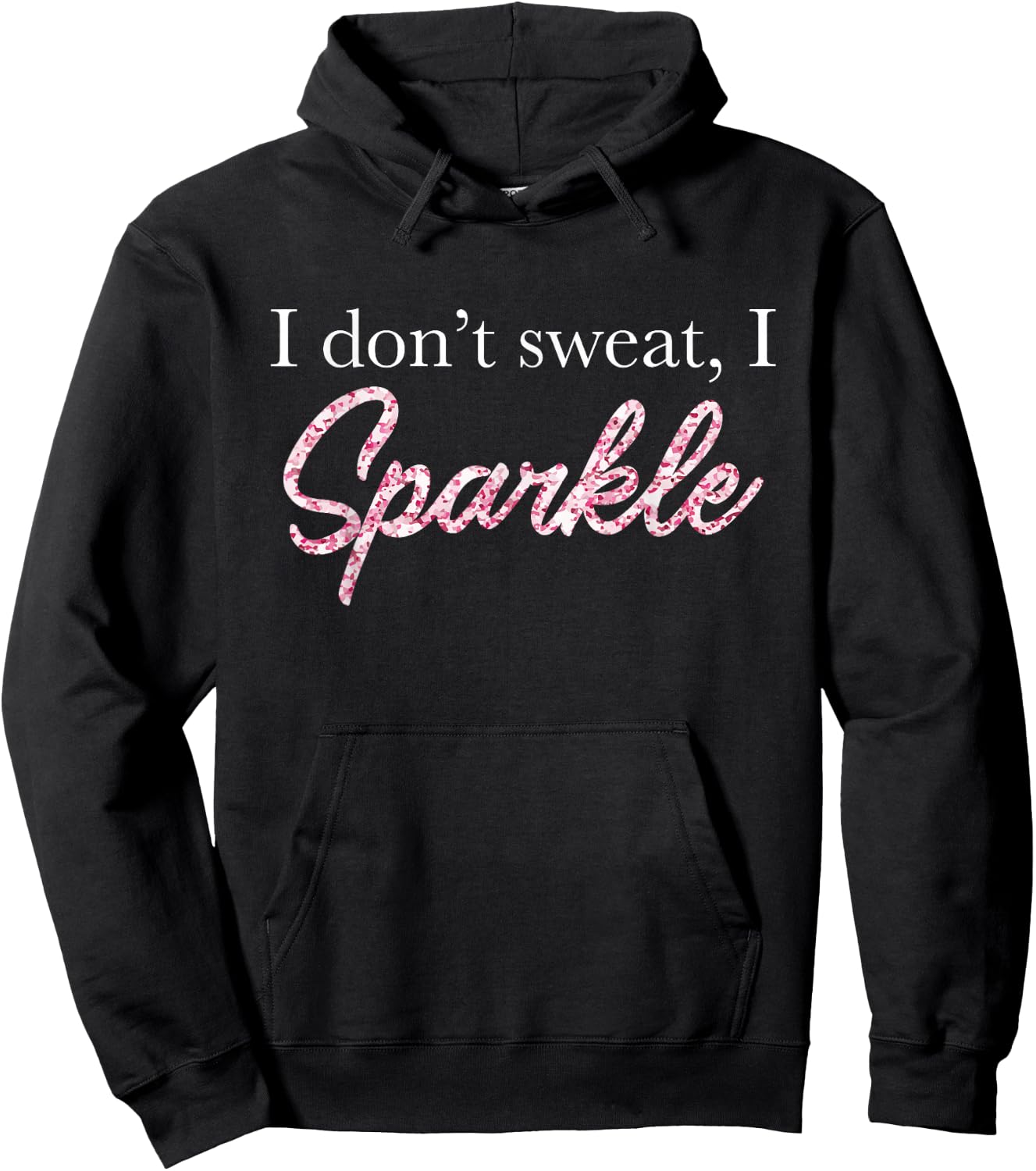 I Don't Sweat I Pink Sparkle Hoodie - Hoodie | Black