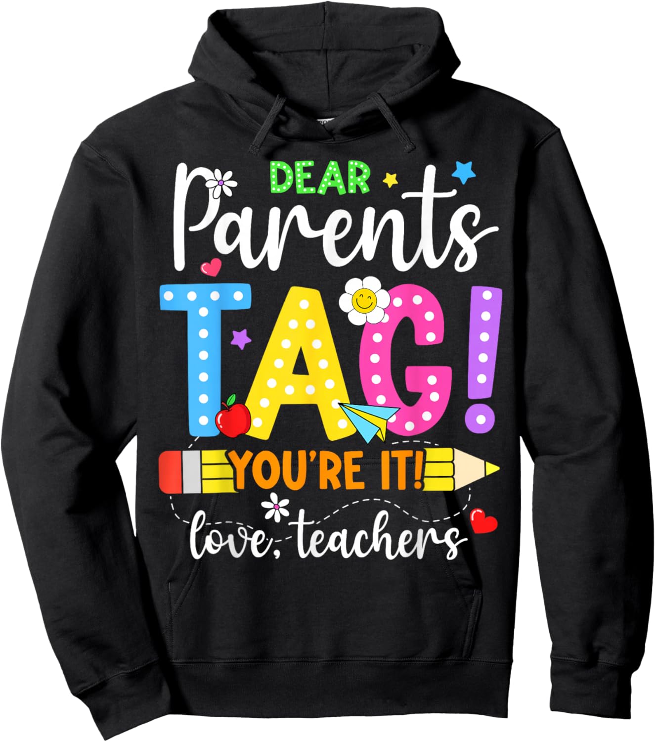 Dear Parents Tag You're It Love Teachers Last Day of School Hoodie - Hoodie | Black