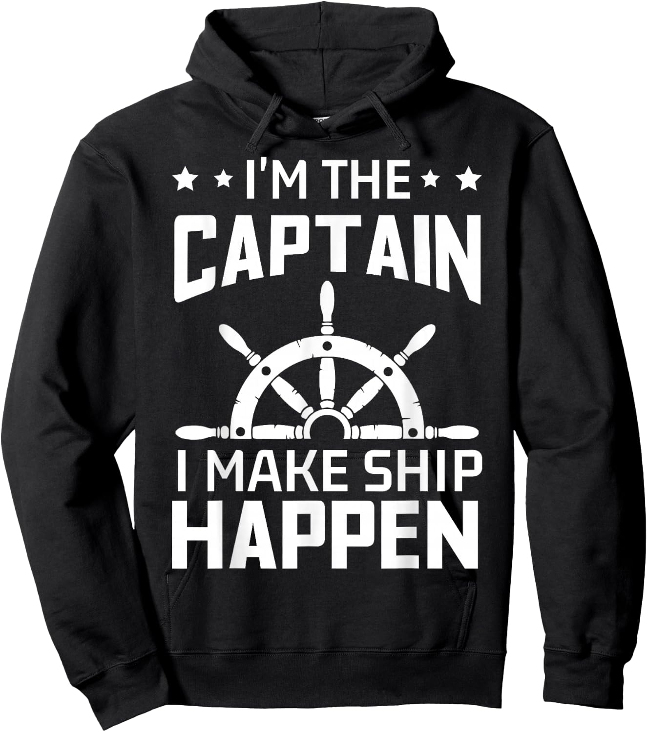 Im The Captain I Make Ship Happen Funny Boating Quote Hoodie - Hoodie | Black
