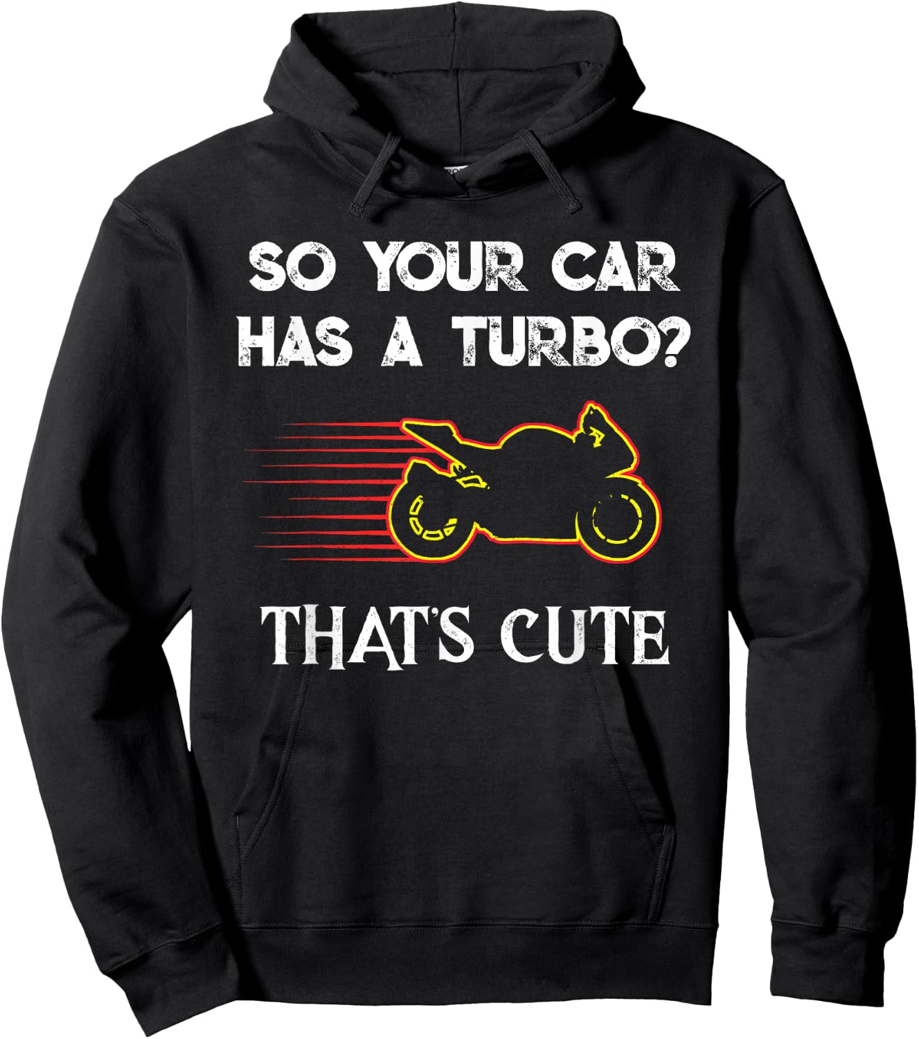 Motorcycle Sport Bike So Your Car Has a Turbo Cute design Hoodie - Hoodie | Black