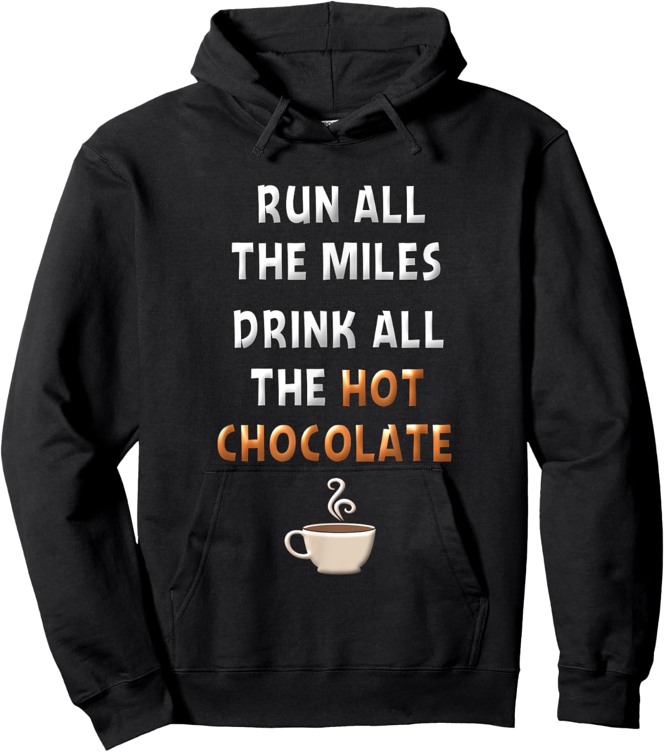 Run All The Miles Hot Chocolate Running Saying Runner Gifts Hoodie - Hoodie | Black