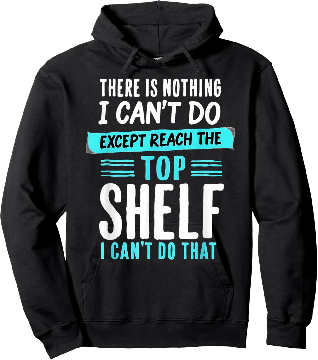 Humor Short Friends I Can't Do Except Reach The Top Shelf Hoodie - Hoodie | Black