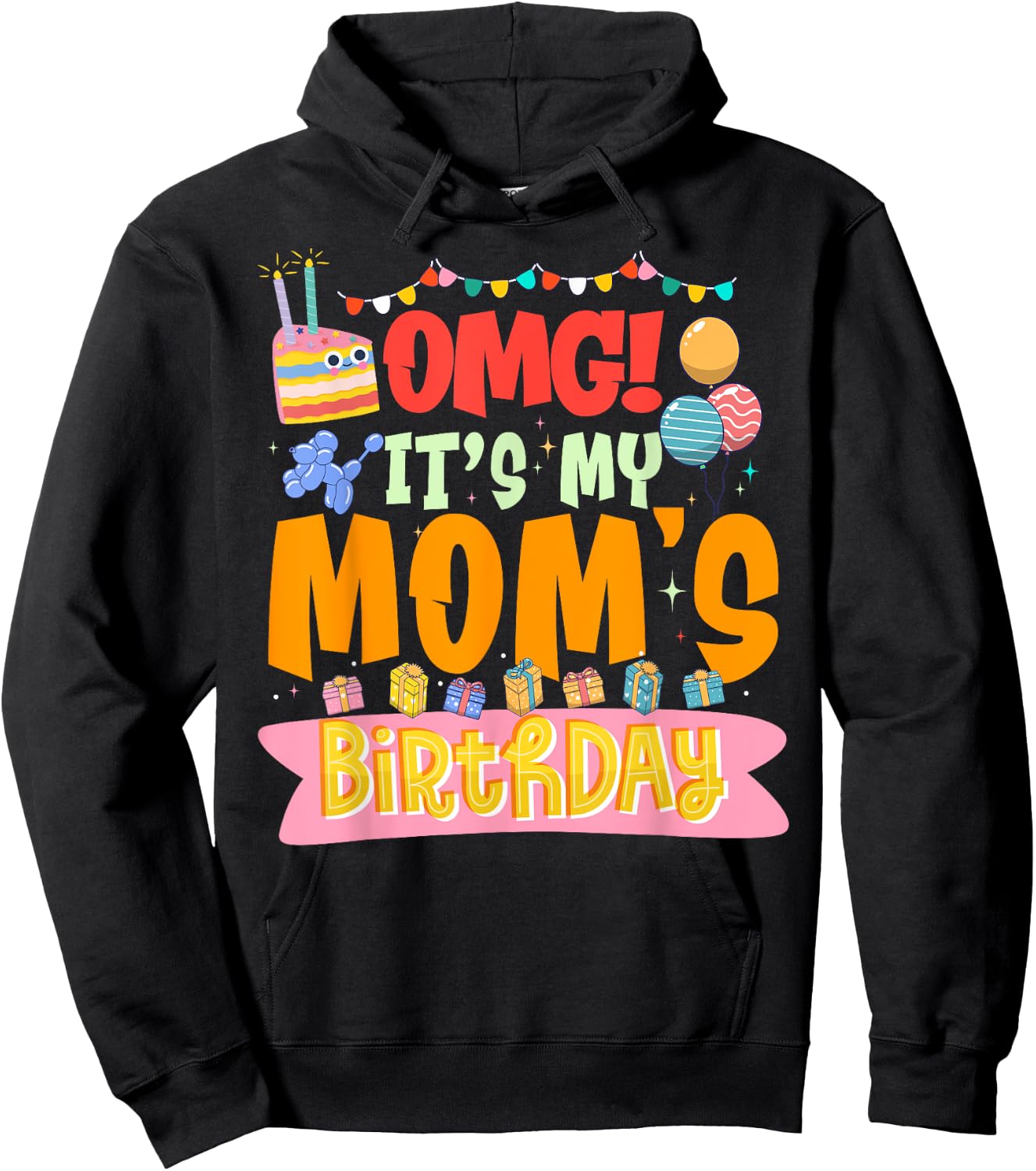 OMG It's My Mom's Birthday Happy To Me You Mother Mommy Hoodie - Hoodie | Black