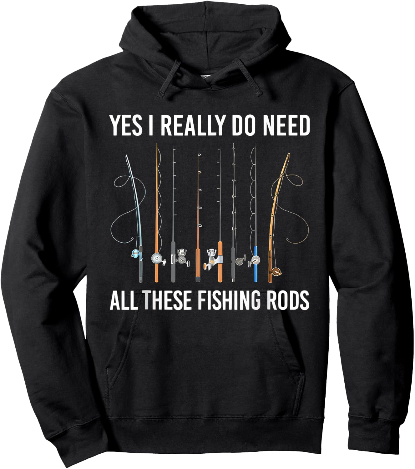Yes I Really Do Need All These Fishing Rods Hoodie - Hoodie | Black
