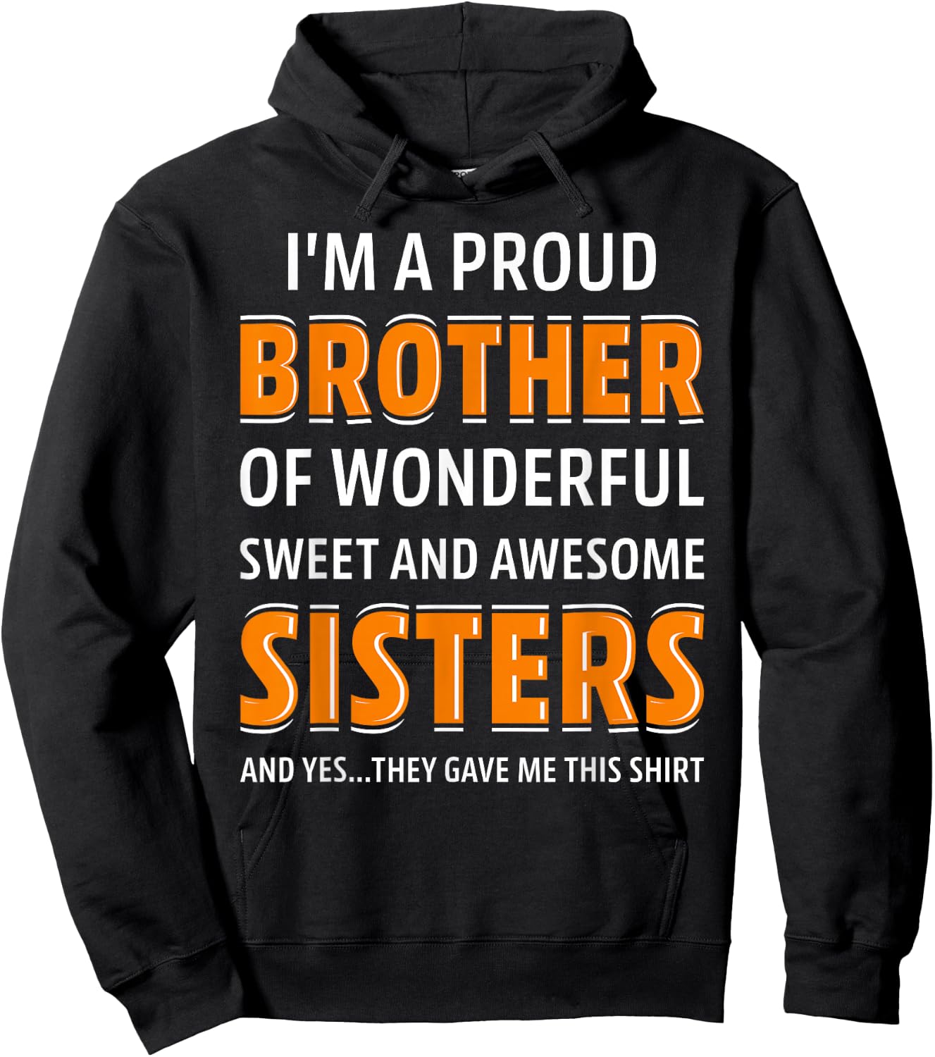 I'm A Proud Brother of Wonderful Sweet Awesome Sisters Hoodie - Hoodie | Black