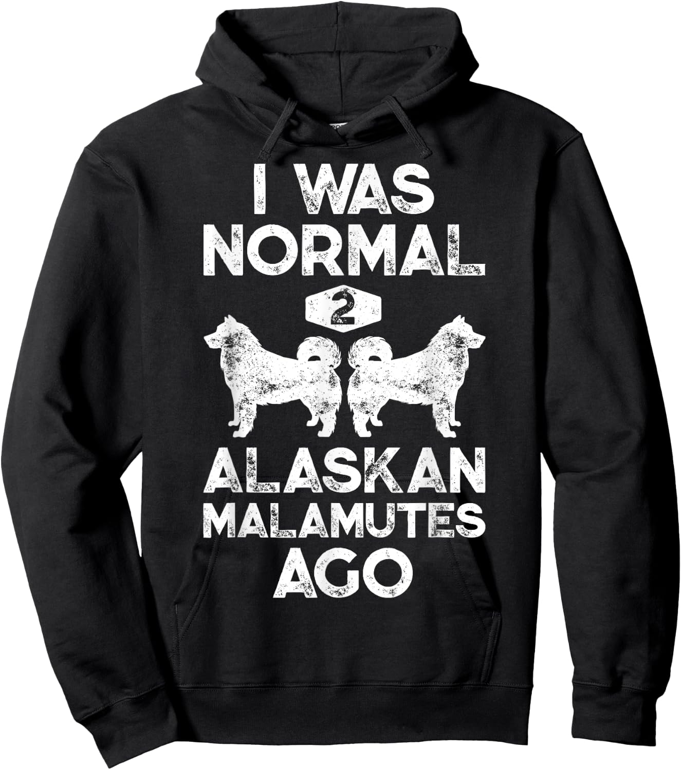 I Was Normal 2 Alaskan Malamutes Ago Funny Dog Lover Gifts Women Girls Kids Hoodie - Hoodie | Black