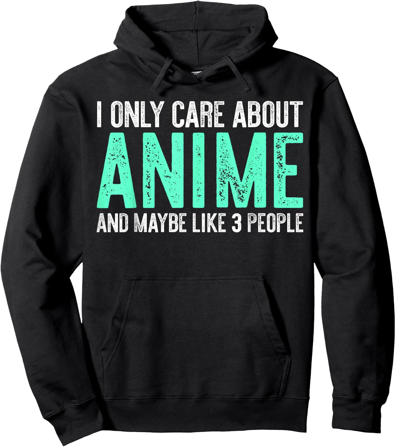 I Only Care About Anime And Like Maybe 3 People Hoodie - Hoodie | Black