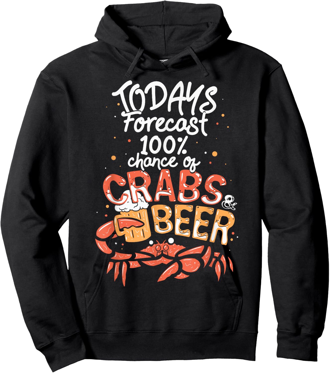 Funny Crab Eating Saying - Todays Forecast Crabs And Beer Hoodie - Hoodie | Black
