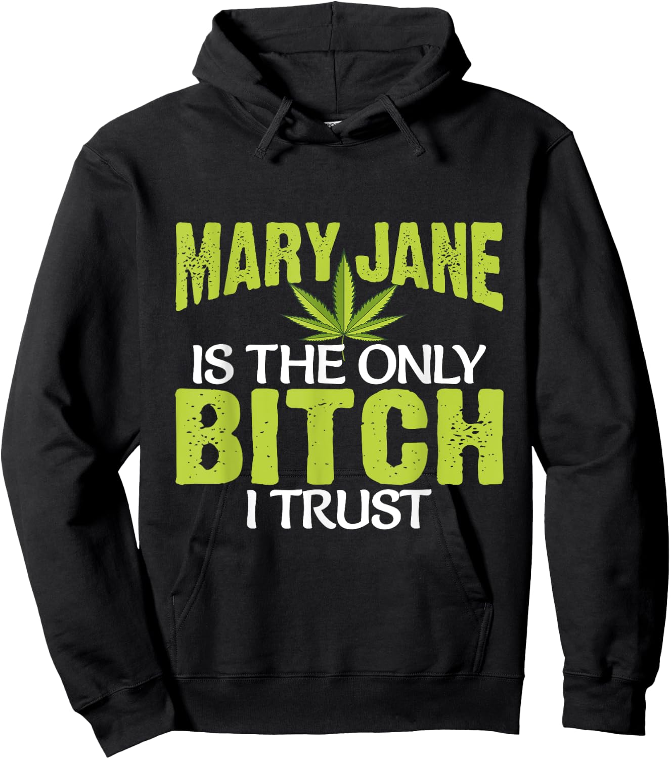 Funny Pot Weed Mary Jane is the only Bitch I Trust Hoodie - Hoodie | Black