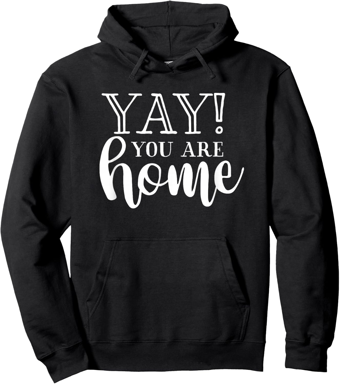 Yay! You are Home Home Family Love Welcome Hoodie - Hoodie | Black