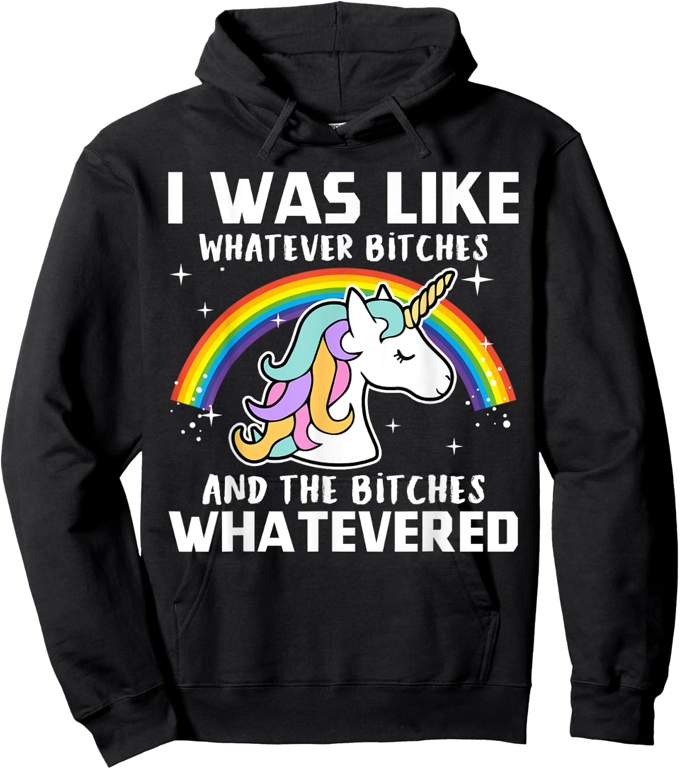 I Was Like Whatever Bitches And The Bitches Whatevered Hoodie - Hoodie | Black