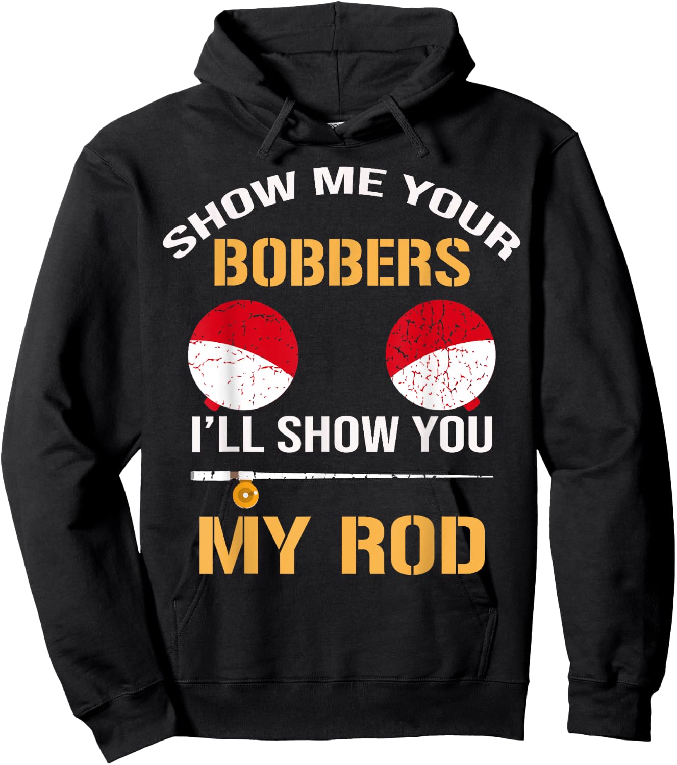 Show Me Your Bobbers I'll Show You My Rod Distressed Hoodie - Hoodie | Black
