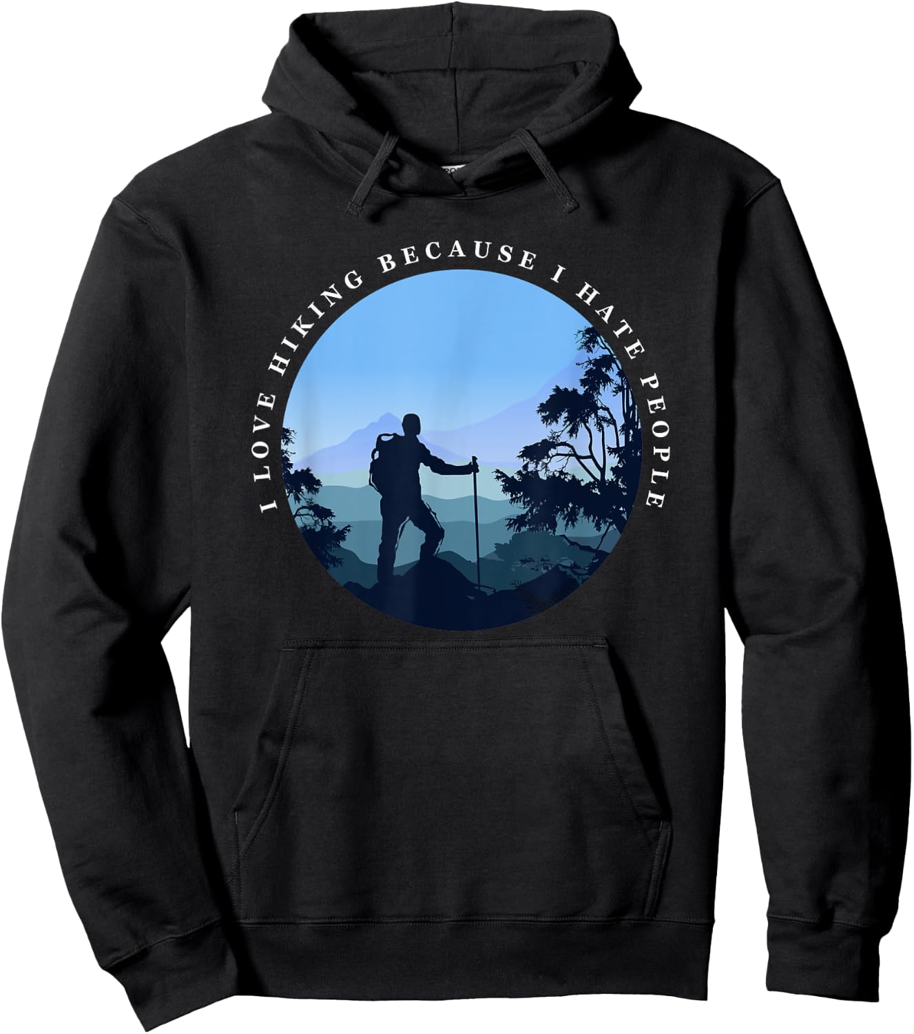 I Love Hiking Because I Hate People Funny Hikers Hoodie - Hoodie | Black