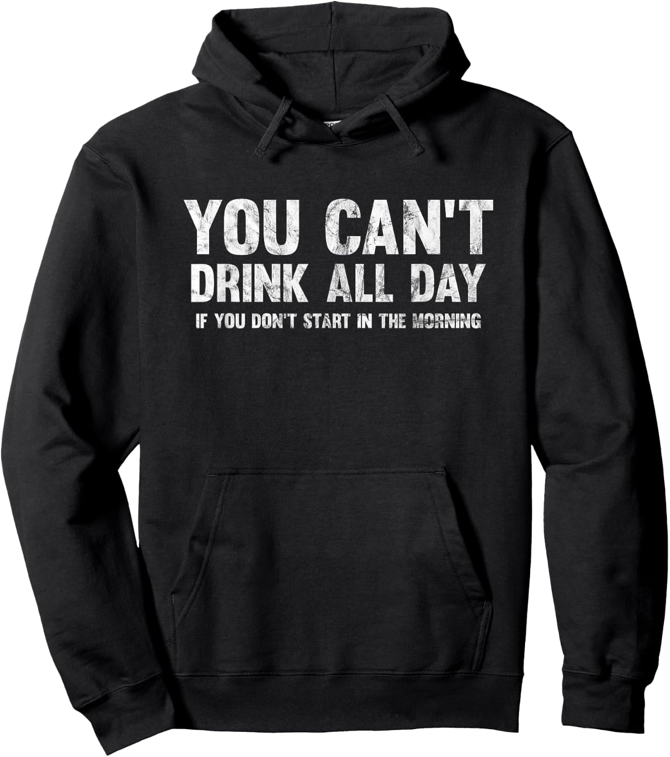 Can't Drink All Day If You Don't Start in The Morning Shirt Hoodie - Hoodie | Black