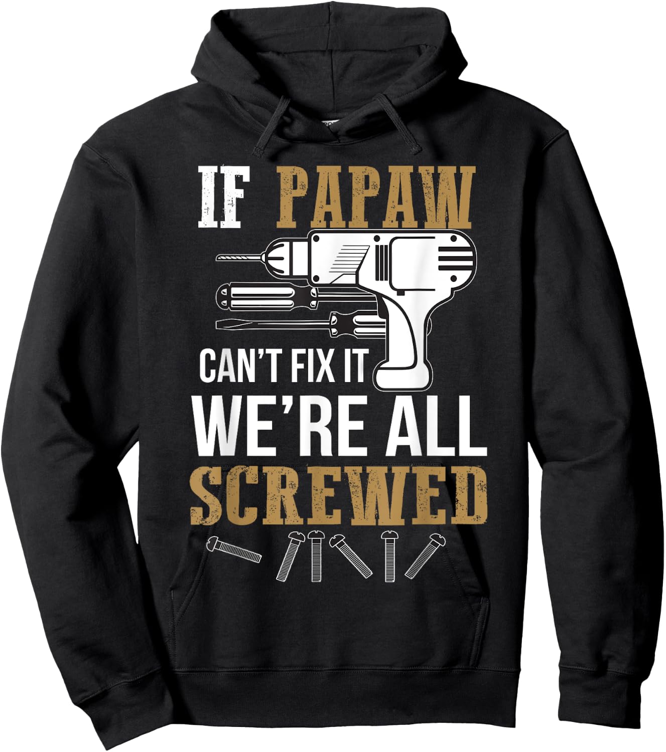 If Papaw Can't Fix It We're All Screwed Funny by If Papaw Can't Fix It Gift - -Adults, -Kids, Black, Short Sleeve, Small, Regular Fit, Modern Humorous Letter Print Hoodie - Hoodie | Black