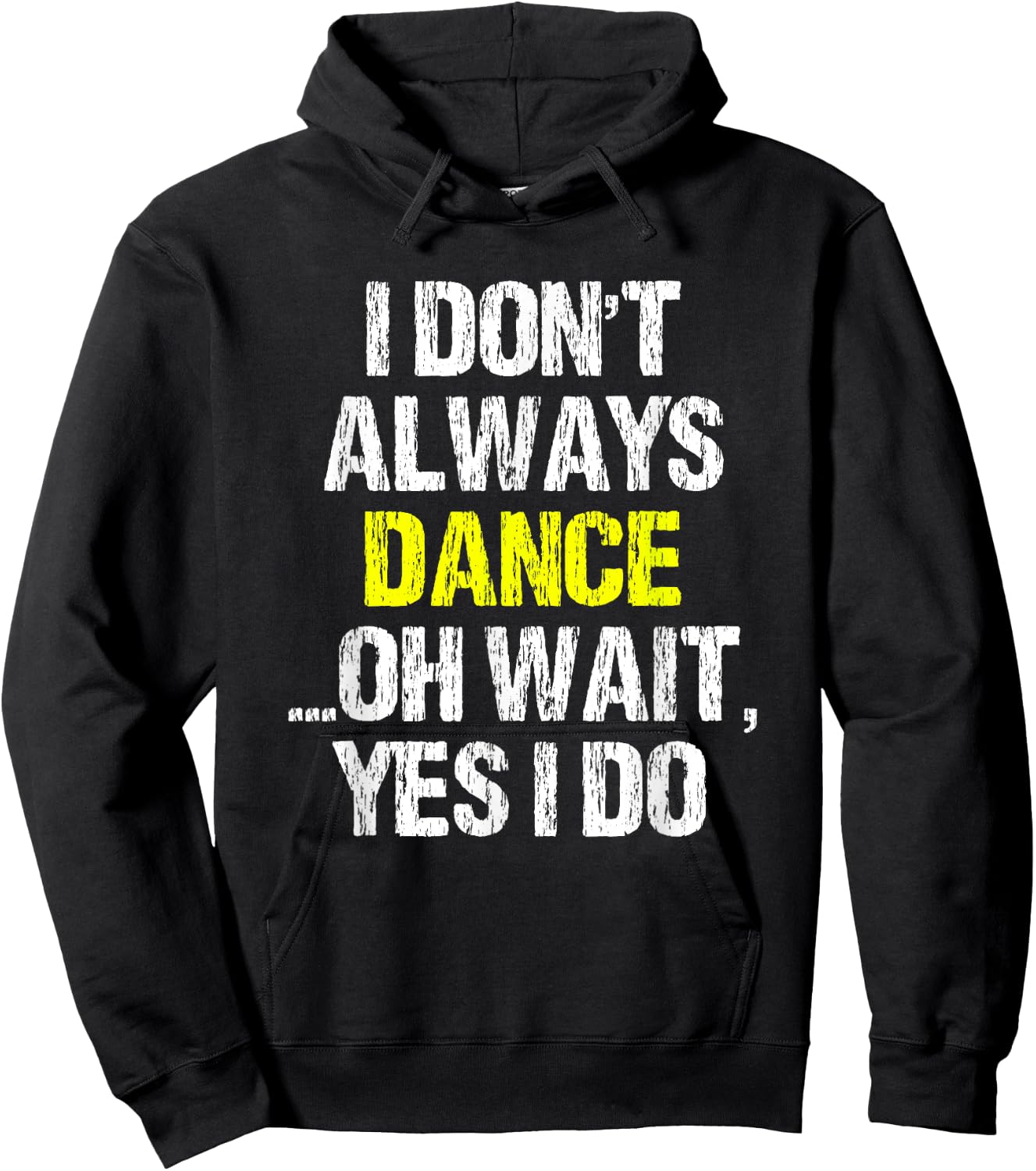 I Don't Always Dance Oh Yes I Do Cool Dancing Dancer Gift Hoodie - Hoodie | Black