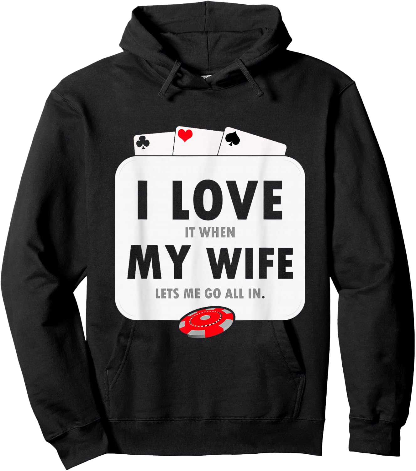 I Love It When My Wife Lets Me Go All in Funny Poker Casino Hoodie - Hoodie | Black