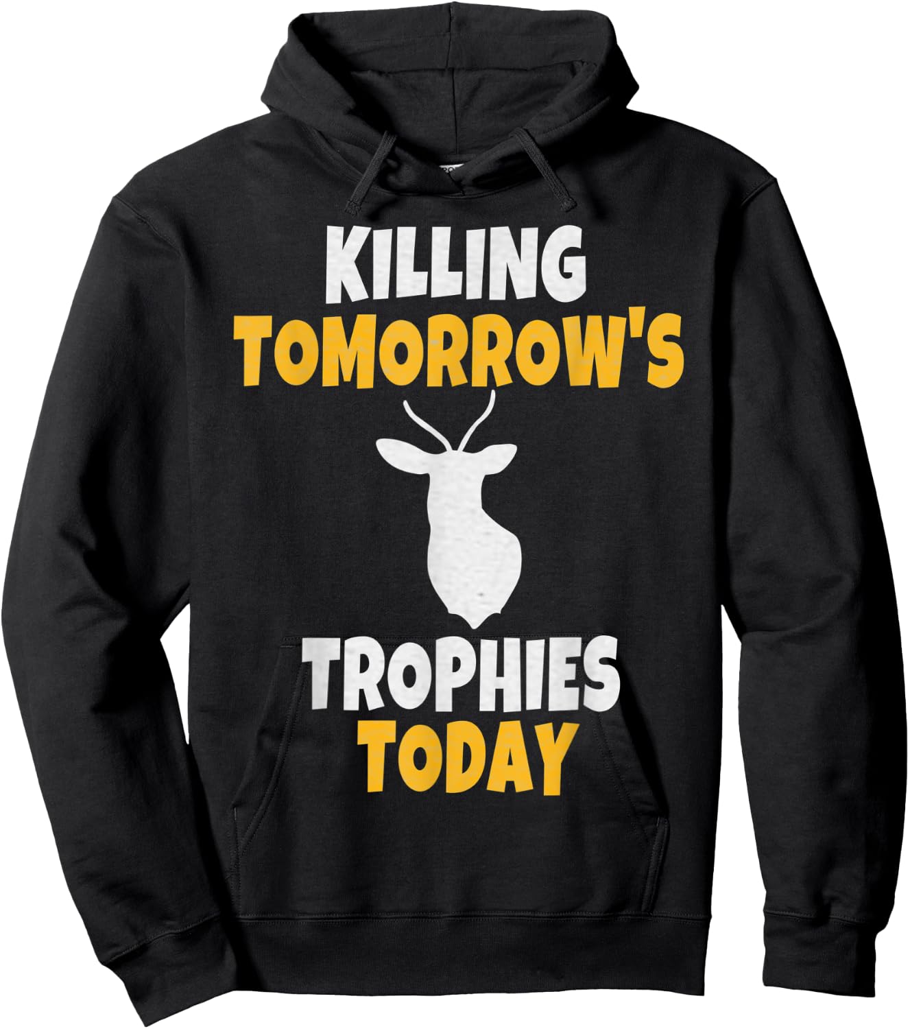 Funny Deer Hunting Gift Killing Tomorrow's Trophies Today Hoodie - Hoodie | Black