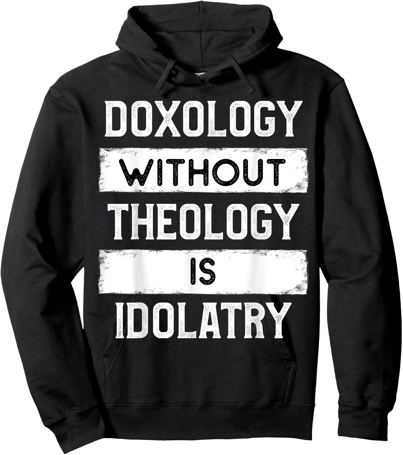 Doxology Without Theology is Idolatry - Reformed Hoodie - Hoodie | Black