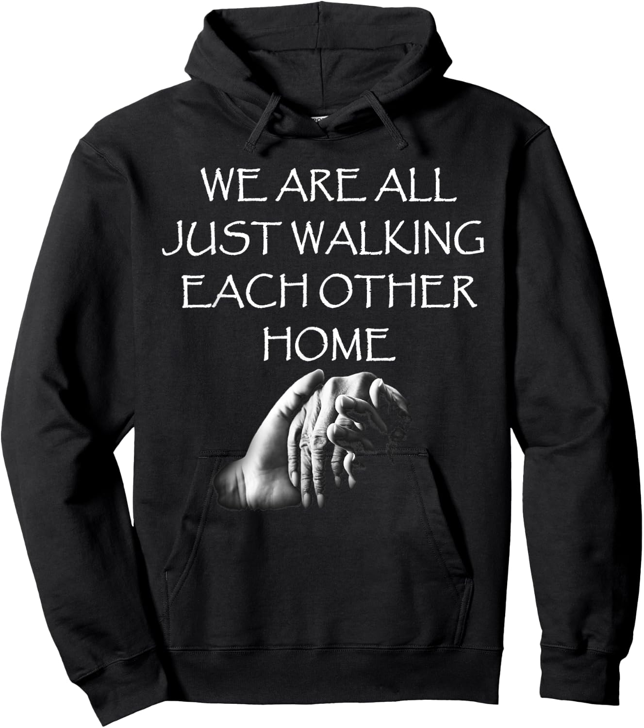 Kindness Designs by Peacedancers We Are All Just Walking Each Other Home - Quote Hoodie - Hoodie | Black